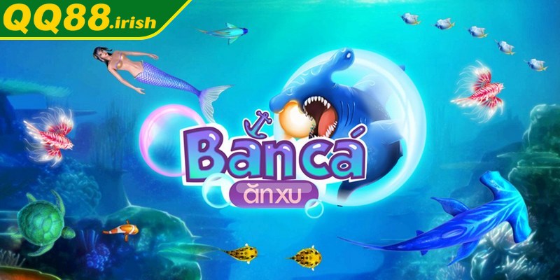 Bắn cá ăn xu là sản phẩm game mới lạ, độc đáo bậc nhất hiện nay