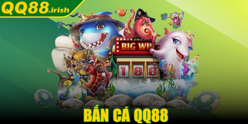 Bắn cá QQ88 - Siêu phẩm đổi thưởng hấp dẫn hiện nay
