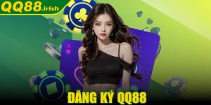 Đăng ký QQ88 - Mở ra một hành trình giải trí trọn vẹn