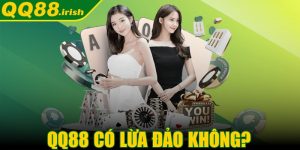 QQ88 có lừa đảo không