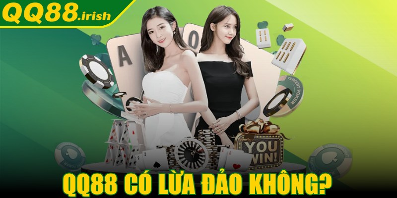 QQ88 có lừa đảo không