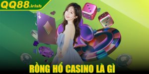 Rồng Hổ casino là gì? Luật chơi chi tiết cho bet thủ
