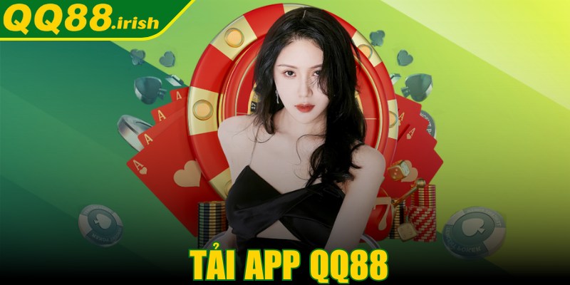 Tải app QQ88 - Trải nghiệm thế giới trực tuyến trọn vẹn
